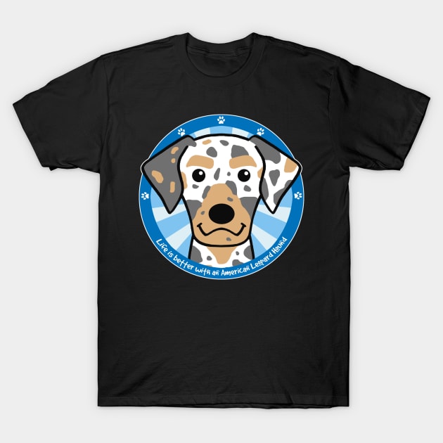 Life is Better With an American Leopard Hound T-Shirt by AnitaValle